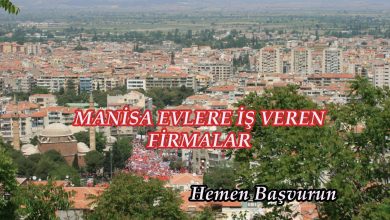 Manisa Evlere iş veren firmalar